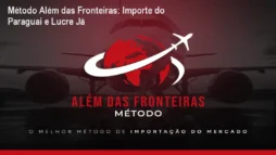 Método Além das Fronteiras: Importe do Paraguai e Lucre Já
