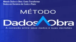 Método Dados à Obra: Como Transformar Dados em Decisões de Custo e Prazo