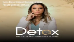 Curso Detox Corporal Stefanne Holanda – Reduza Medidas e Inchaço