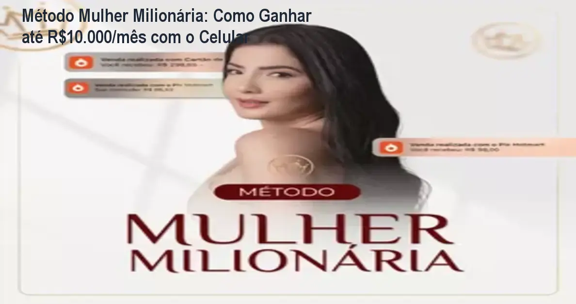Imagem mostrando a interface do curso Método Mulher Milionária sendo acessada pelo celular, evidenciando a praticidade para mulheres iniciantes.