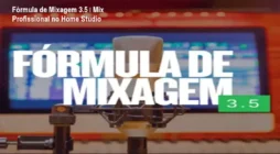 Fórmula de Mixagem 3.5 – Mix Profissional no Home Studio