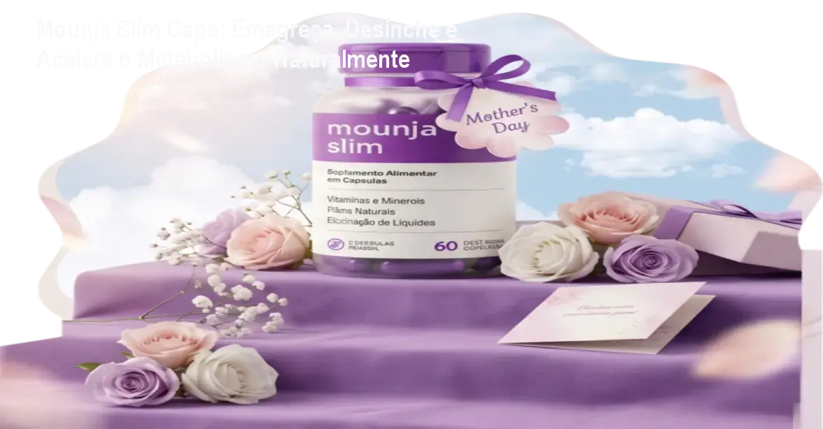 Mounja Slim Caps: Emagreça, Desinche e Acelere o Metabolismo Naturalmente