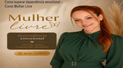 Como superar dependência emocional - Curso Mulher Livre