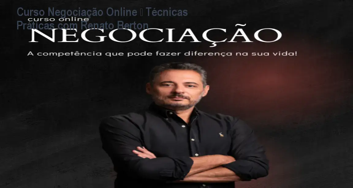 Curso Negociação Online – Técnicas Práticas com Renato Berton