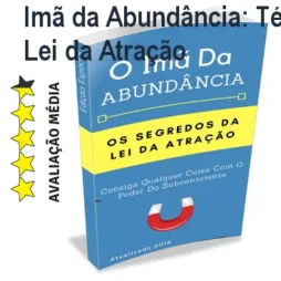 Imã da Abundância: Técnicas Práticas da Lei da Atração