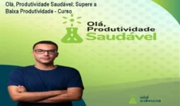 Olá, Produtividade Saudável: Supere a Baixa Produtividade - Curso