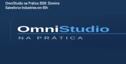OmniStudio na Prática 2026: Domine Salesforce Industries em 60h