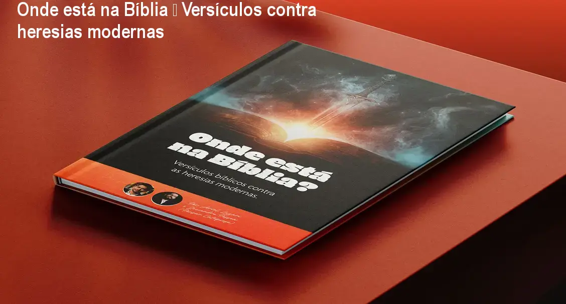 Onde está na Bíblia – Versículos contra heresias modernas
