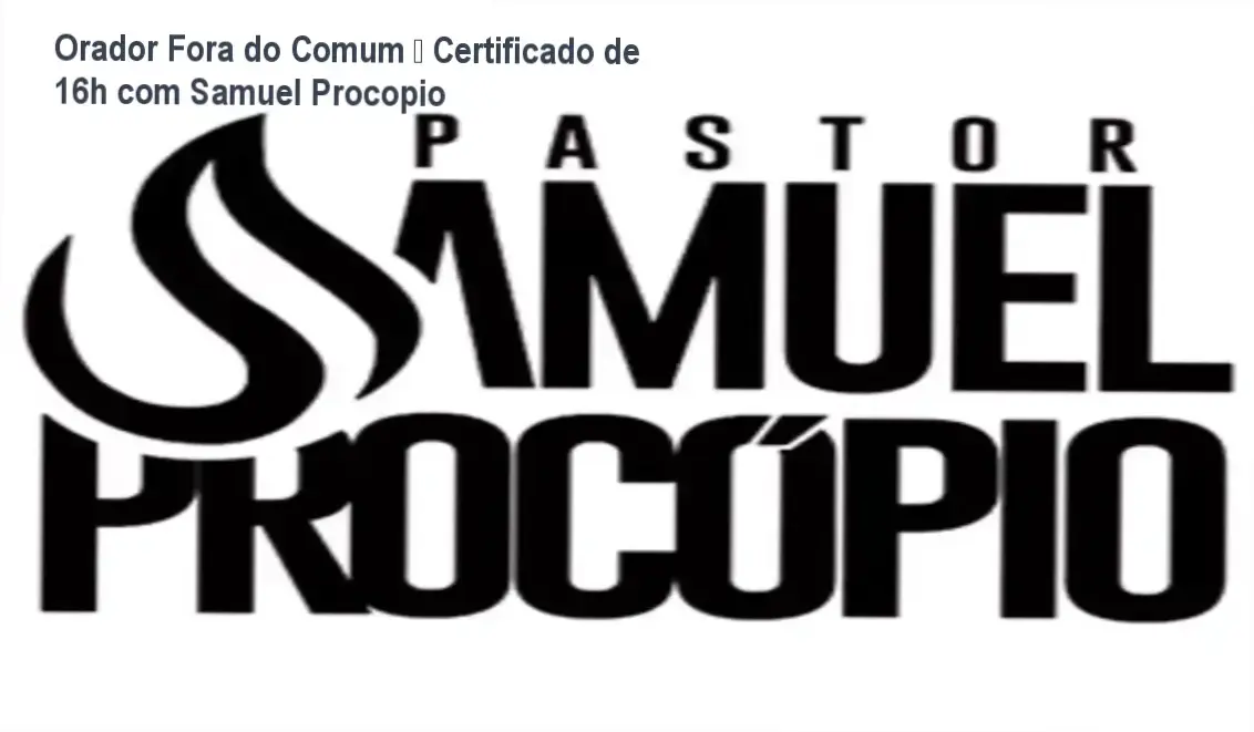 Orador Fora do Comum de Samuel Procopio – certificado de 16 horas de formação ministerial