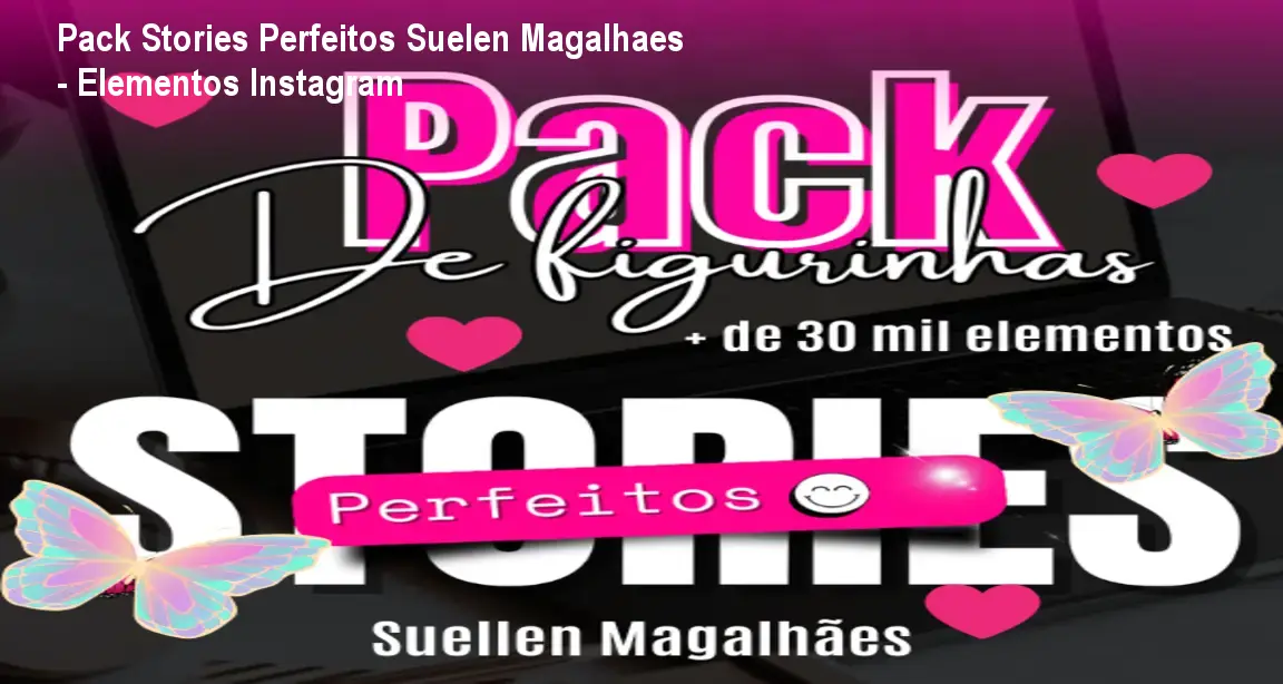 Pack Stories Perfeitos Suelen Magalhaes - Elementos Instagram