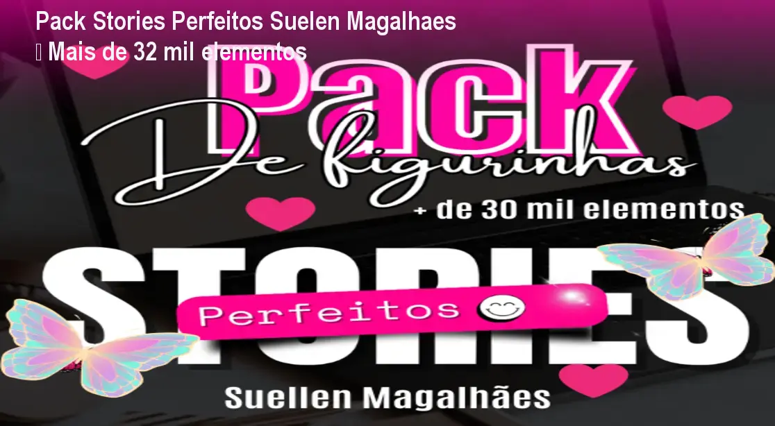 Pack Stories Perfeitos Suelen Magalhaes – Mais de 32 mil elementos