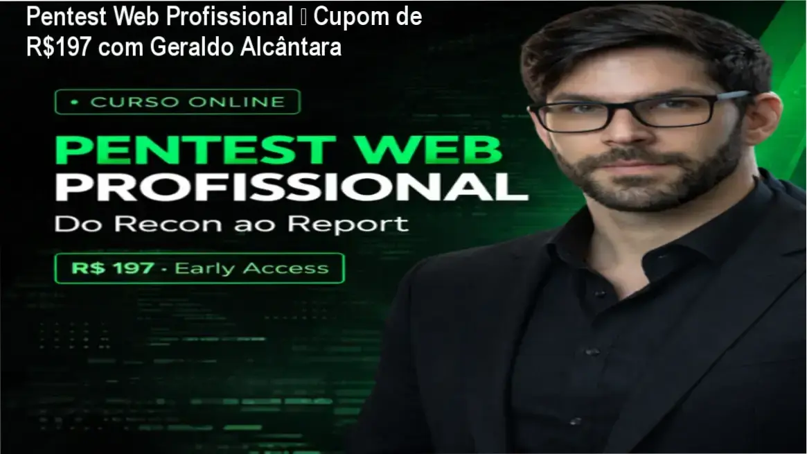 Pentest Web Profissional de Geraldo Alcântara – autoridade em segurança ofensiva e confiança total