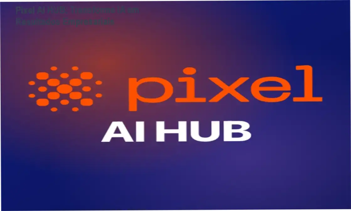 Imagem ilustrando o Pixel AI HUB capacitando empresas a integrar IA nas operações diárias
