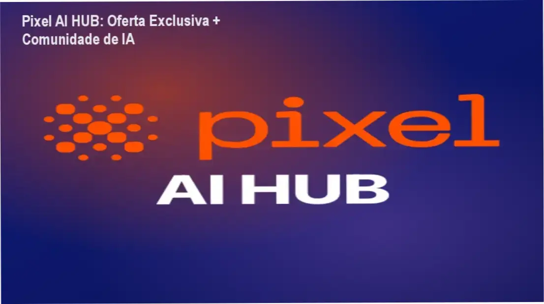 Pixel AI HUB da Pixel Educação | autoridade e confiança em IA para negócios