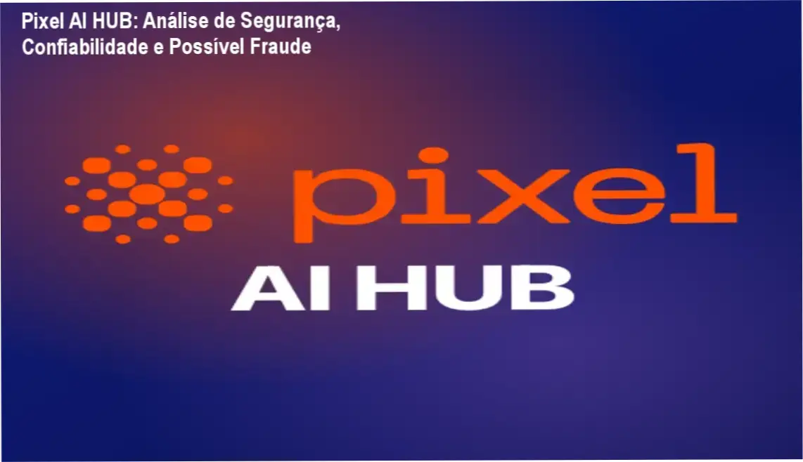 Pixel AI HUB reputação, segurança e risco de fraude