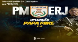 Operação Papa Mike 2.0: Curso objetivo para PMERJ 2026