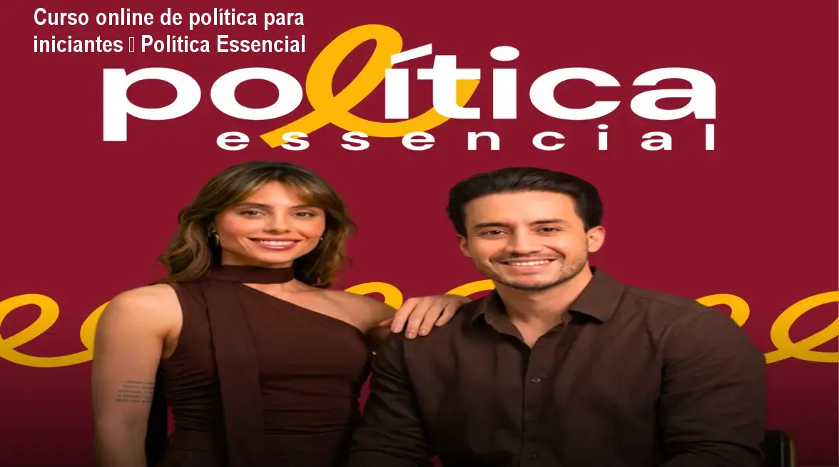 Curso online de política para iniciantes – Política Essencial