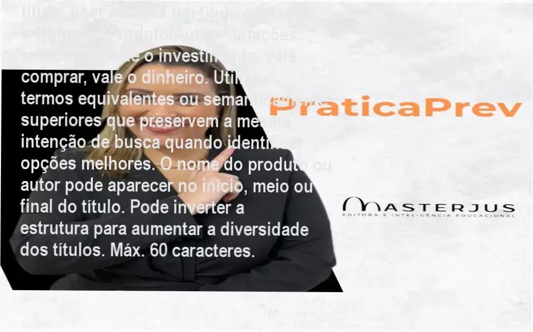PráticaPrev da Prof. Priscila Machado mostra resultados práticos em cálculos e processos previdenciários