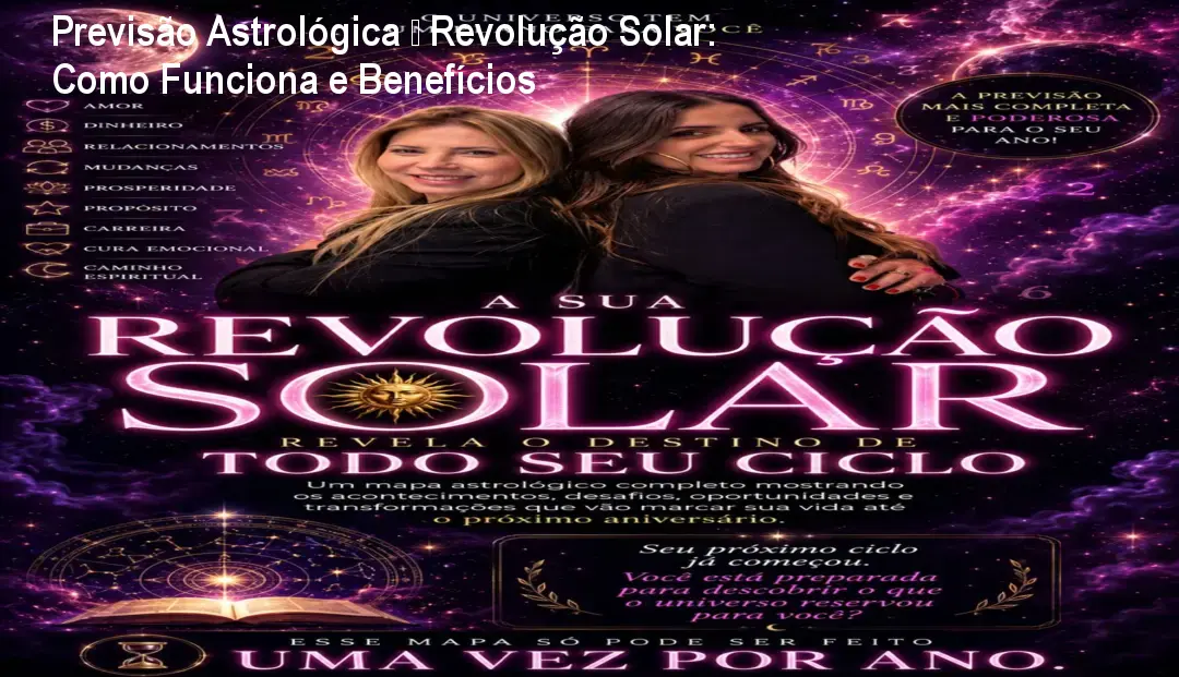 Previsão Astrológica – Revolução Solar: Como Funciona e Benefícios