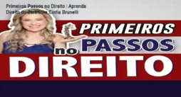 Primeiros Passos no Direito – Aprenda Direito do Zero com Cíntia Brunelli