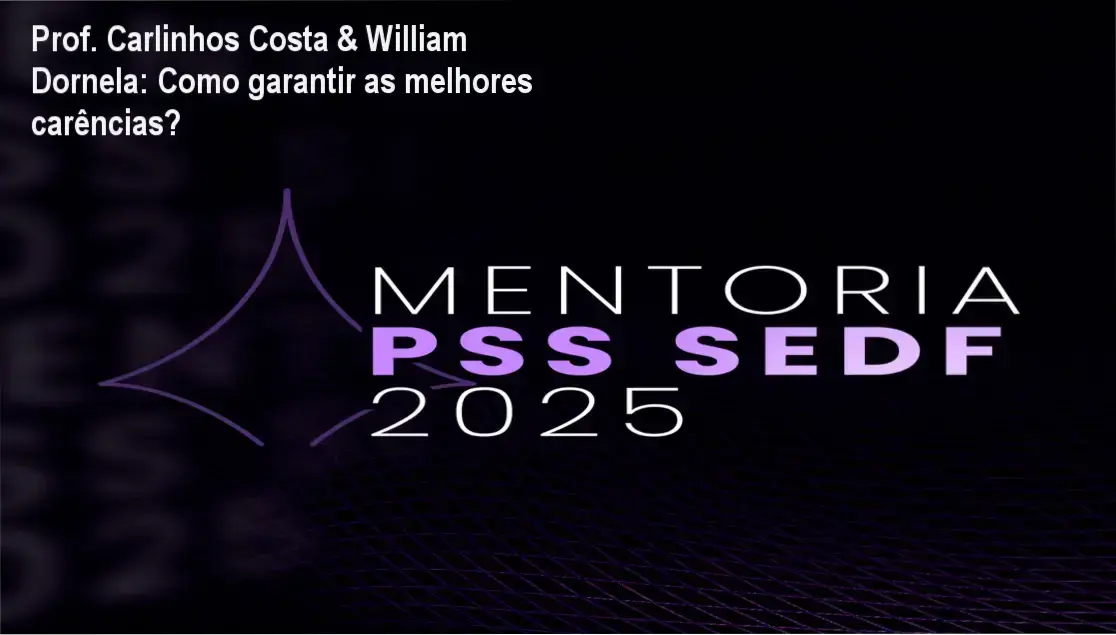 Prof. Carlinhos Costa e William Dornela apresentando o curso Garantindo as melhores carências - PSS SEDF 2025
