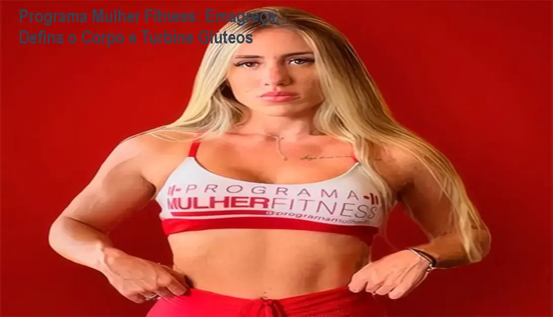 Programa Mulher Fitness: Emagreça, Defina o Corpo e Turbine Glúteos