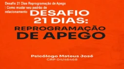 Desafio 21 Dias Reprogramação de Apego – Como mudar seu padrão de relacionamento