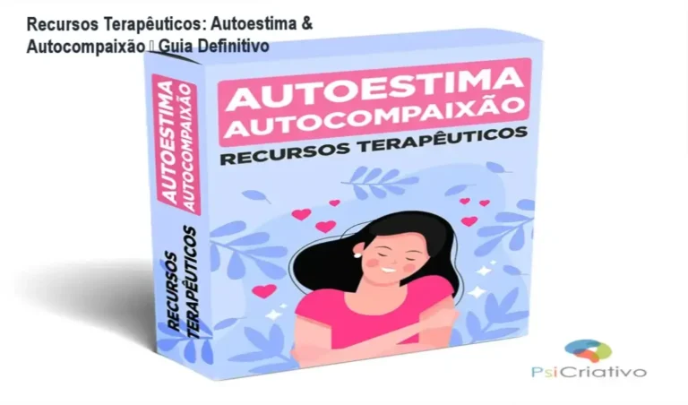 Recursos terapêuticos editáveis para trabalhar autoestima e autocompaixão em sessões de terapia