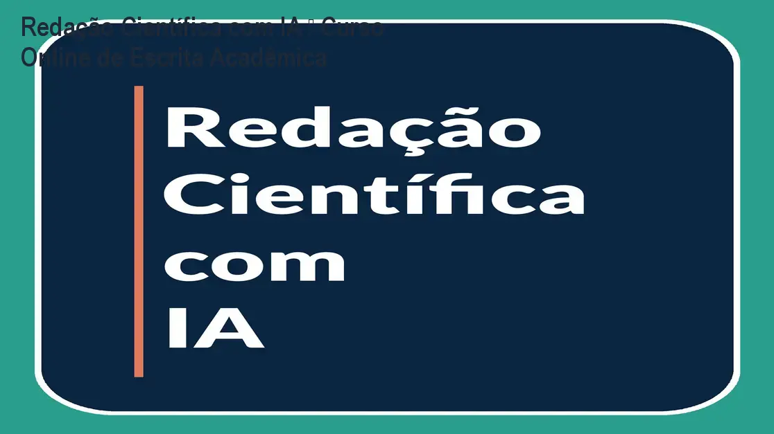 Redação Científica com IA – Curso Online de Escrita Acadêmica
