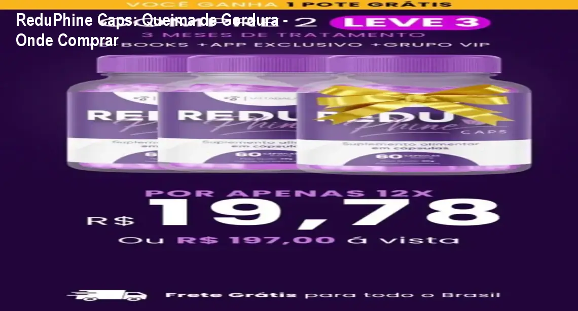 ReduPhine Caps: Queima de Gordura - Onde Comprar