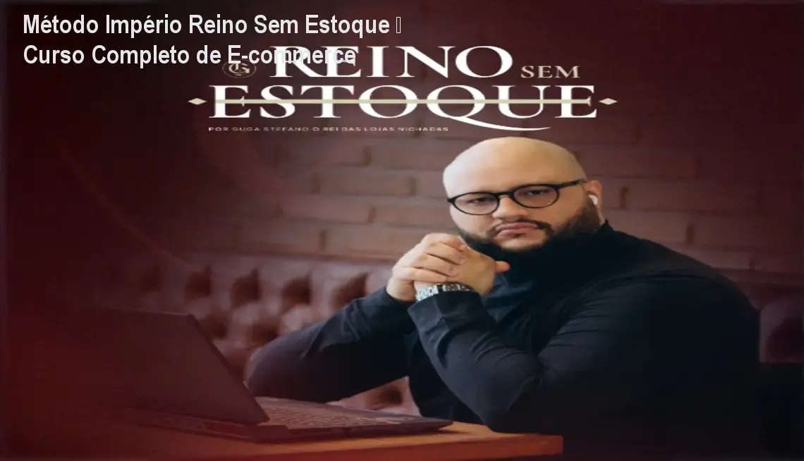 Método Império Reino Sem Estoque – Curso Completo de E‑commerce