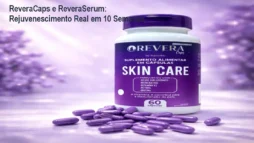 ReveraCaps e ReveraSerum: Rejuvenescimento Real em 10 Semanas