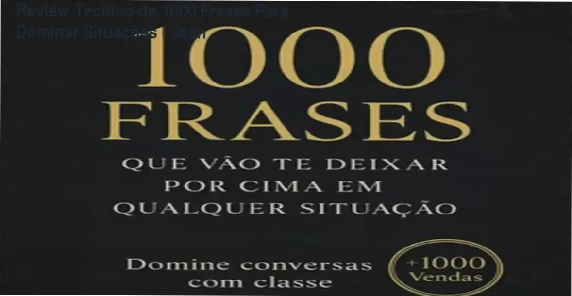 Review técnico de 1000 Frases Que Vão Te Deixar Por Cima – Jean, análise completa