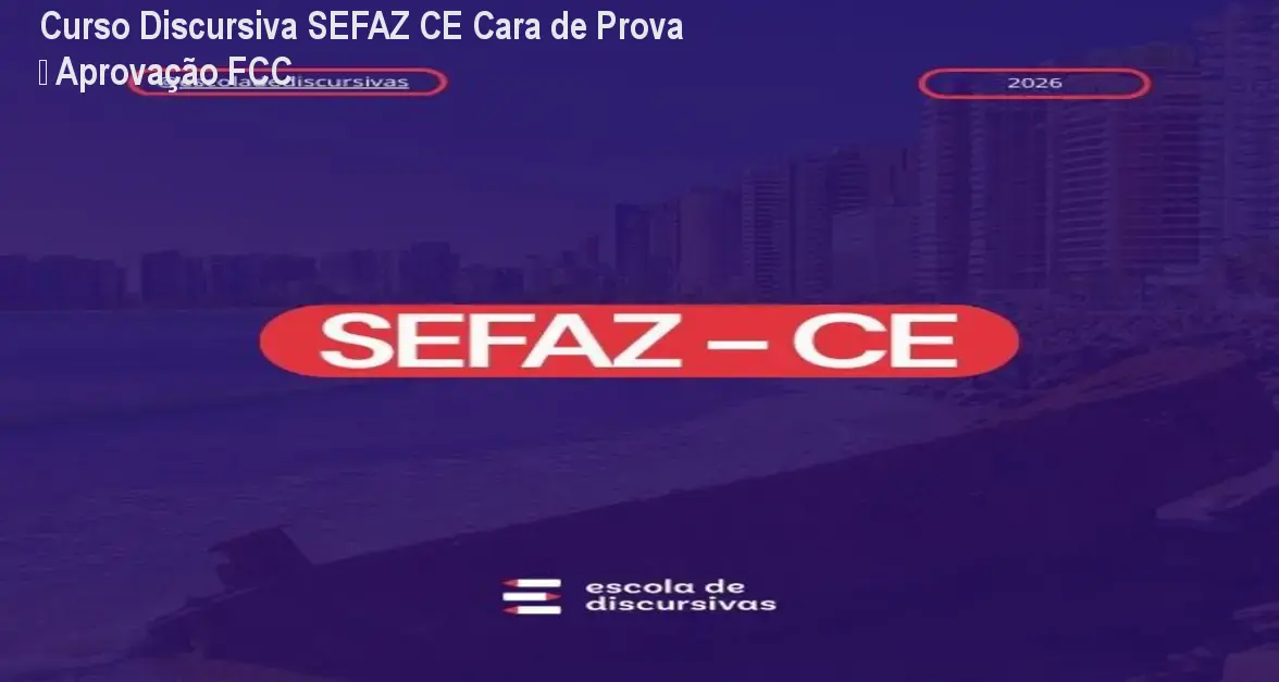 Curso Discursiva SEFAZ CE Cara de Prova – Aprovação FCC