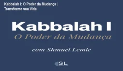 Kabbalah I: O Poder da Mudança – Transforme sua Vida