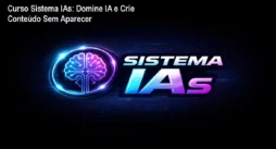 Curso Sistema IAs: Domine IA e Crie Conteúdo Sem Aparecer