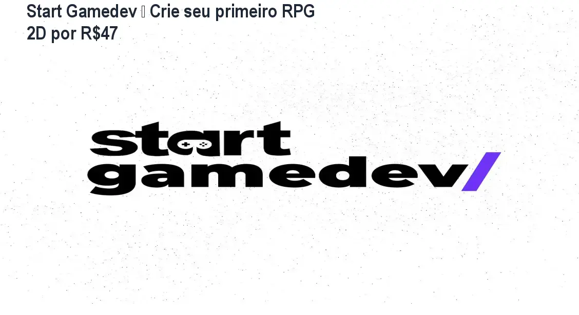 Start Gamedev – Crie seu primeiro RPG 2D por R$47