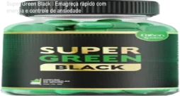 Super Green Black – Emagreça rápido com energia e controle de ansiedade