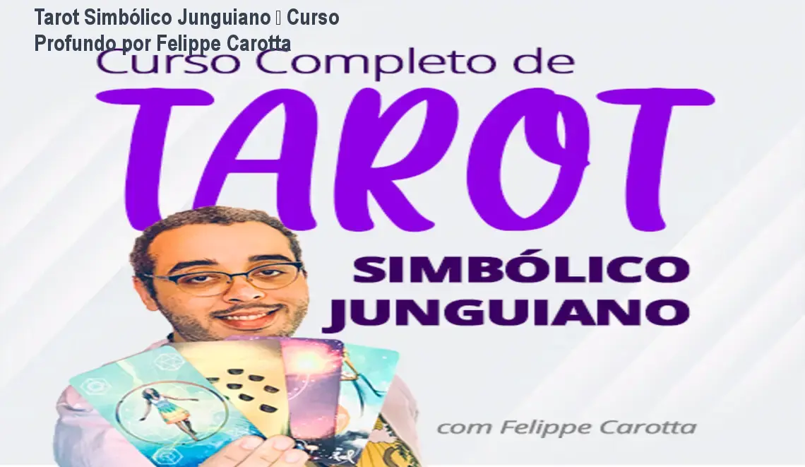 Tarot Simbólico Junguiano – Curso Profundo por Felippe Carotta