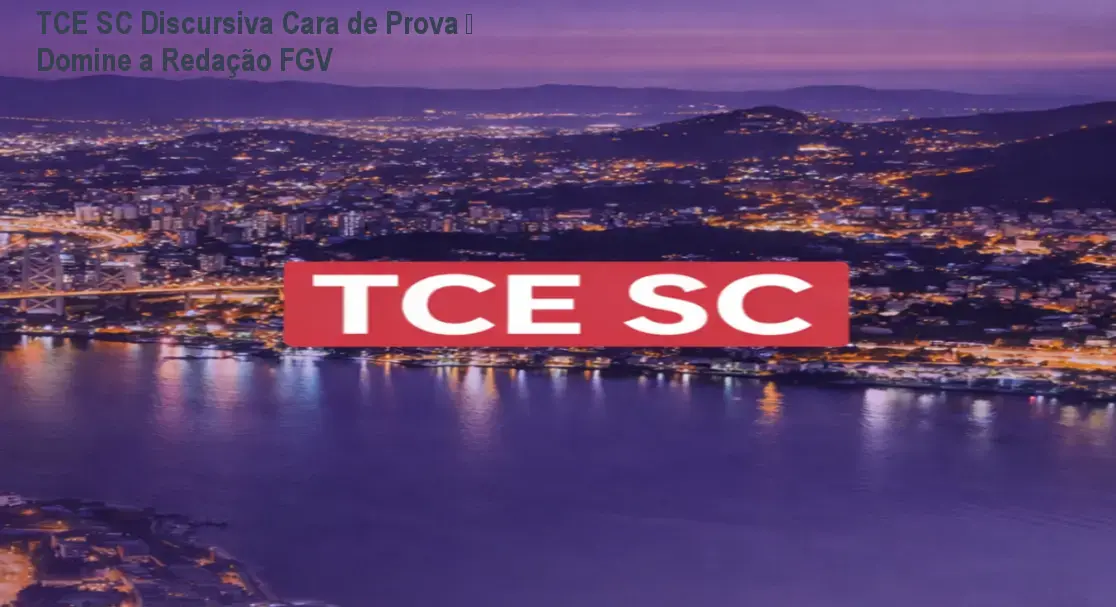 TCE SC Discursiva Cara de Prova – Domine a Redação FGV