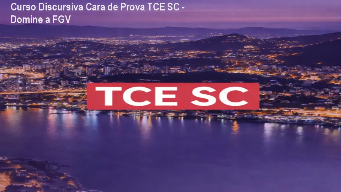 Curso Discursiva Cara de Prova TCE SC - Domine a FGV