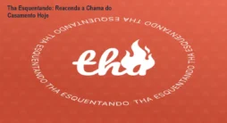 Tha Esquentando: Reacenda a Chama do Casamento Hoje