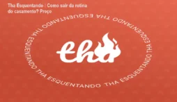 Tha Esquentando – Como sair da rotina do casamento? Preço