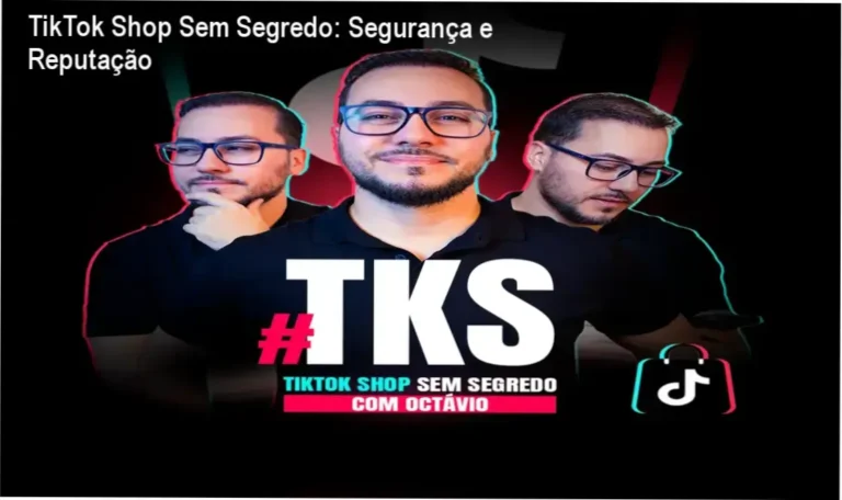 TikTok Shop Sem Segredo de Octávio Henrique – reputação, segurança e confiabilidade do curso
