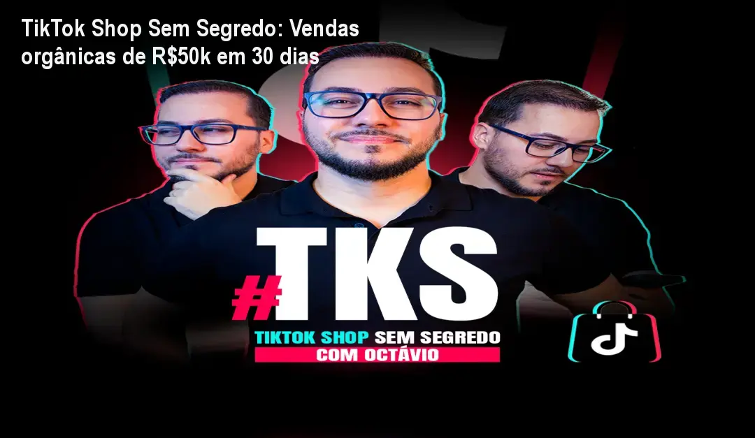 TikTok Shop Sem Segredo: Vendas orgânicas de R$50k em 30 dias