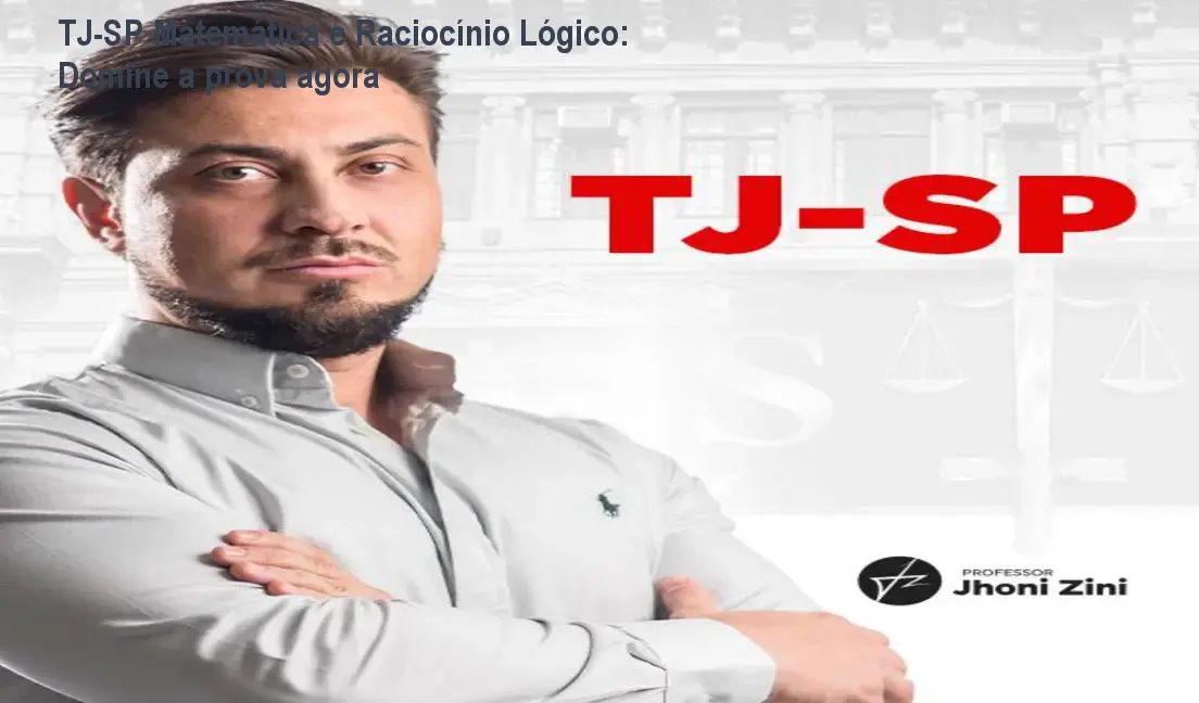 TJ-SP Matemática e Raciocínio Lógico: Domine a prova agora