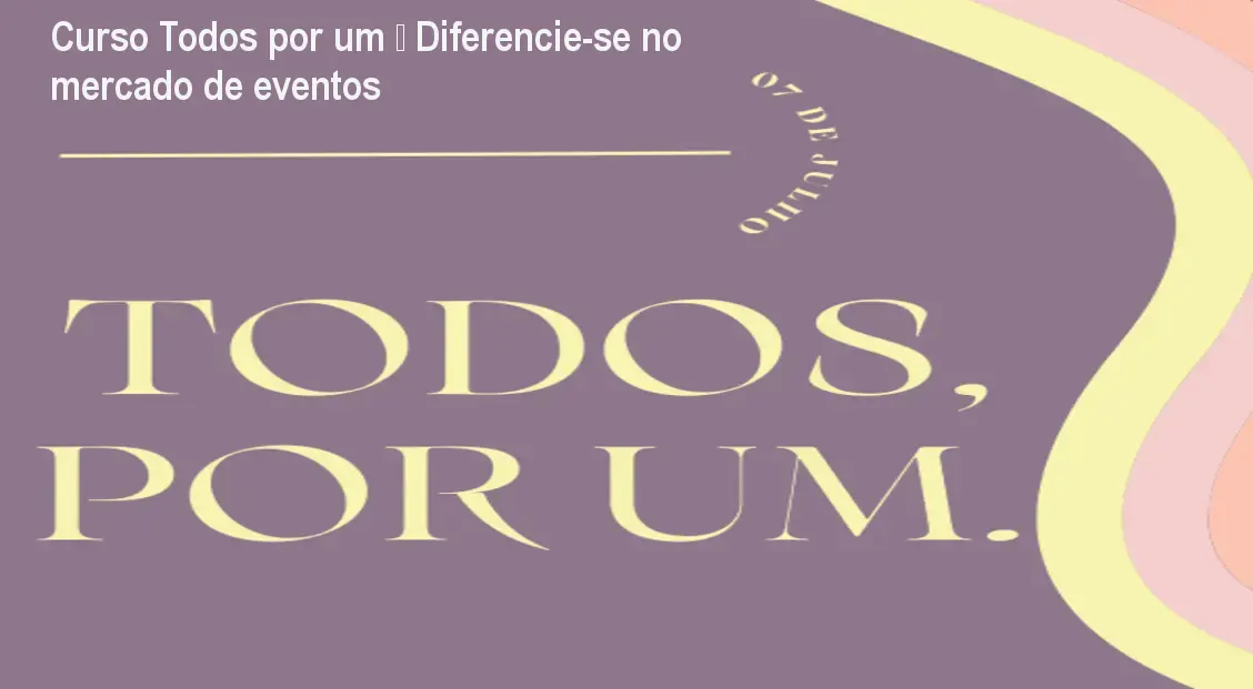 Curso Todos por um – Diferencie-se no mercado de eventos