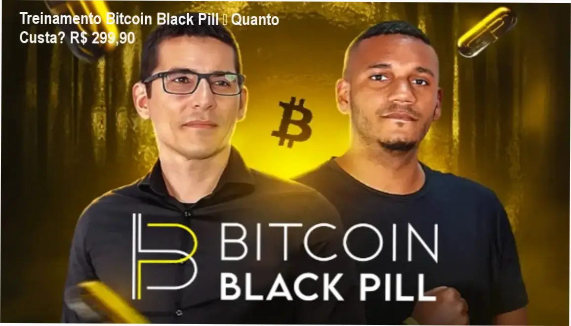 Treinamento Bitcoin Black Pill – Quanto Custa? R$ 299,90