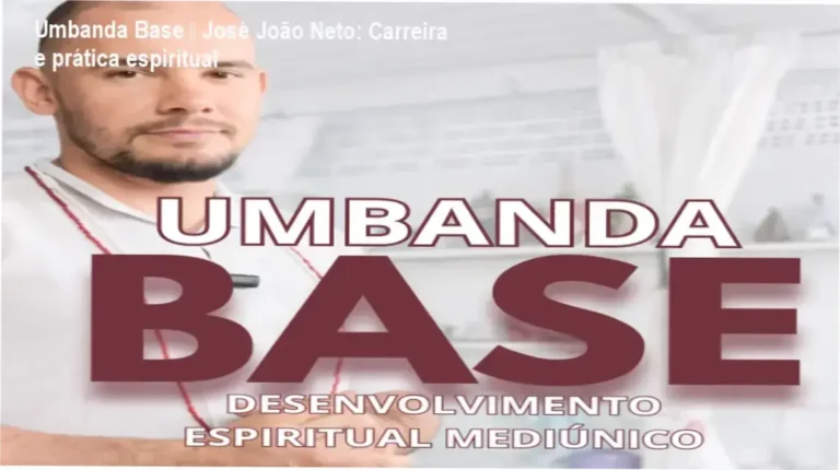 Umbanda Base de José João Neto – carreira e aplicação prática na Umbanda