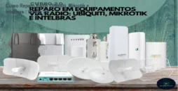 Curso Reparo Rádio Ubiquiti, Mikrotik e Intelbras – Versão 2.0